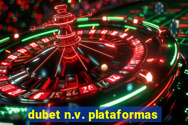 dubet n.v. plataformas